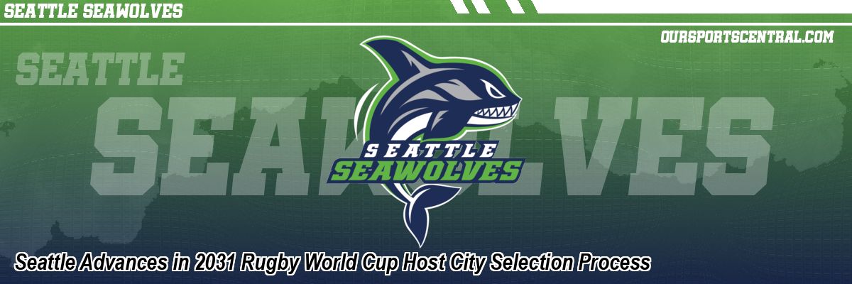 Seattle Advances in 2031 Rugby World Cup Host City Selection Process