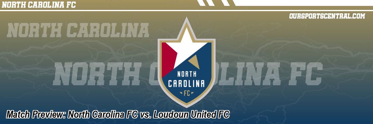 Match Preview: North Carolina FC vs. Loudoun United FC