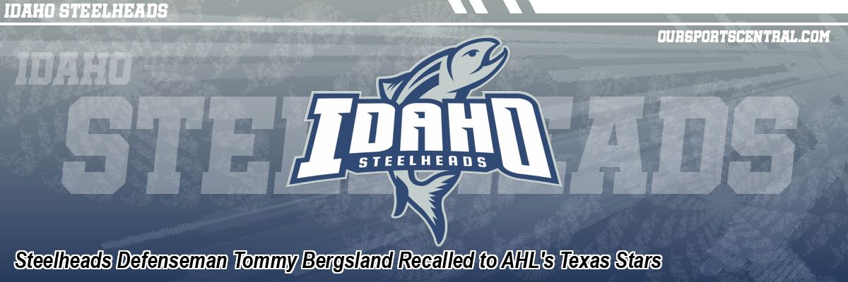 Steelheads Defenseman Tommy Bergsland Recalled to AHL's Texas Stars
