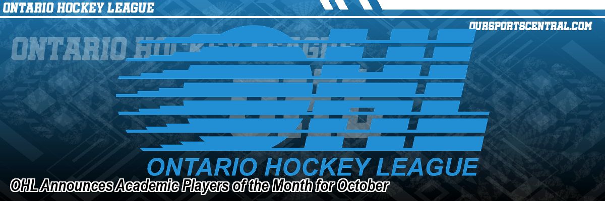 OHL Announces Academic Players of the Month for October