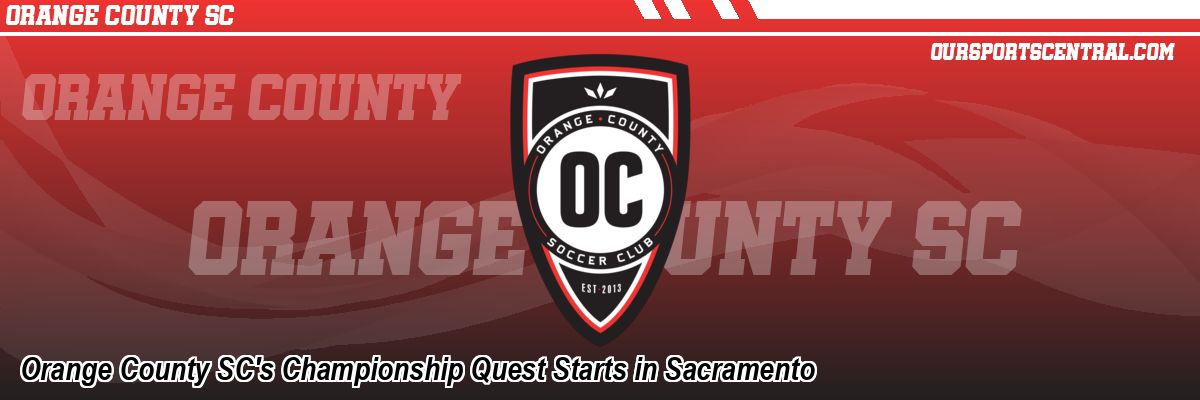 Orange County SC's Championship Quest Starts in Sacramento