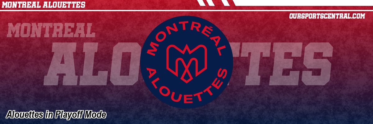 Alouettes in Playoff Mode