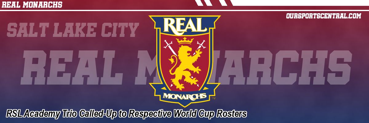 RSL Academy Trio Called-Up to Respective World Cup Rosters