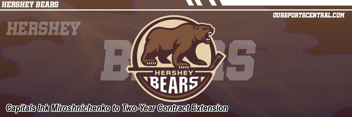 Capitals Ink Miroshnichenko to Two-Year Contract Extension