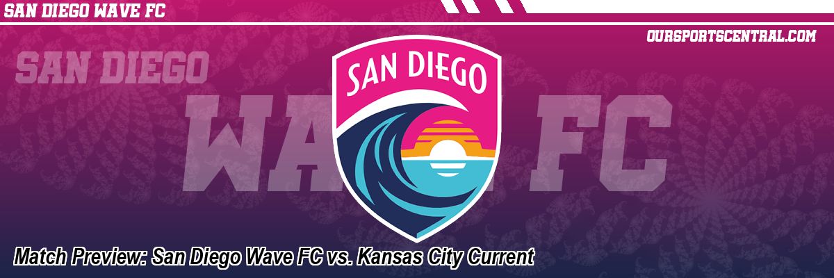 Match Preview: San Diego Wave FC vs. Kansas City Current