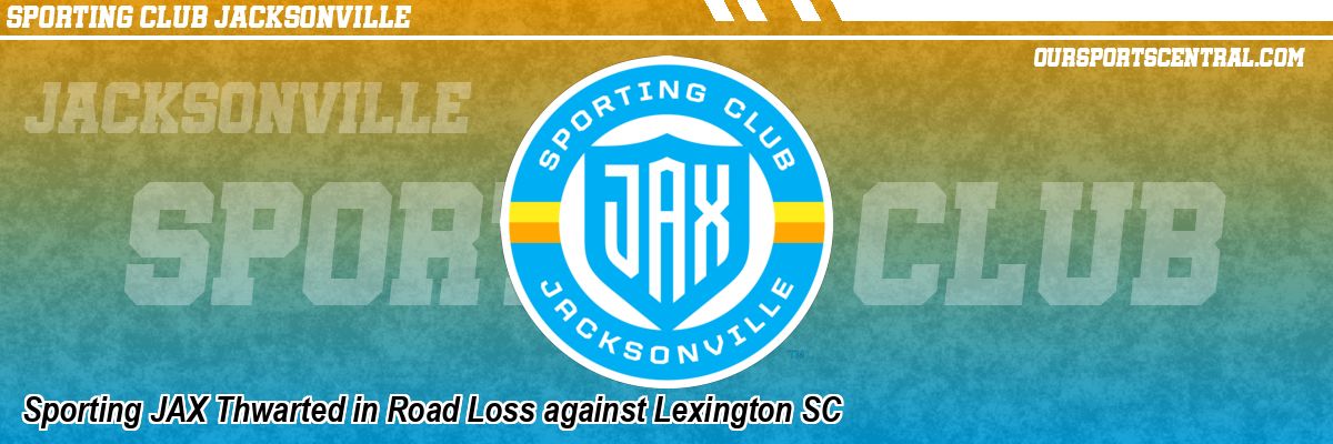 Sporting JAX Thwarted in Road Loss against Lexington SC