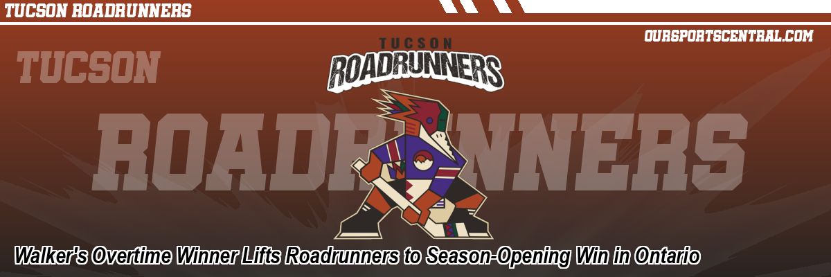 Walker's Overtime Winner Lifts Roadrunners to Season-Opening Win in Ontario