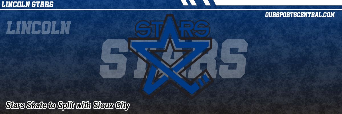 Stars Skate to Split with Sioux City
