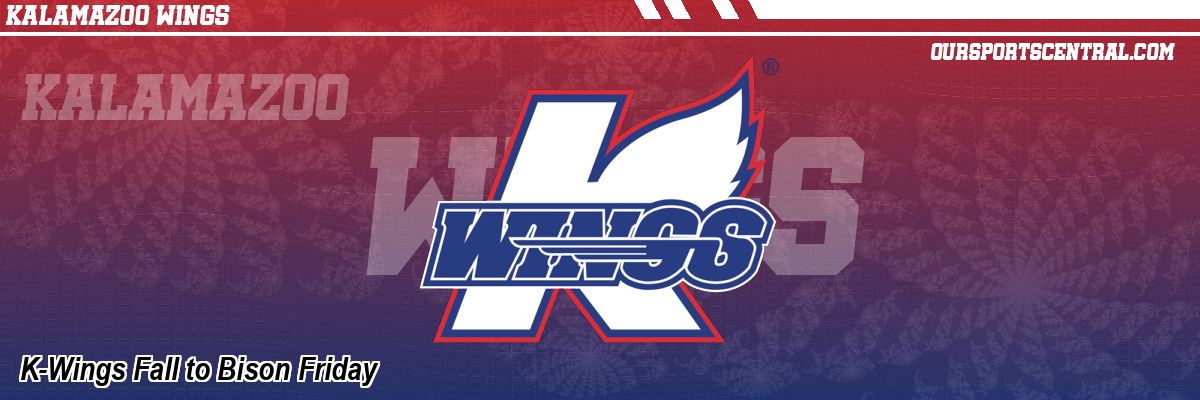 K-Wings Fall to Bison Friday