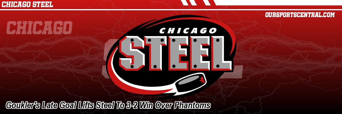 Goukler's Late Goal Lifts Steel To 3-2 Win Over Phantoms