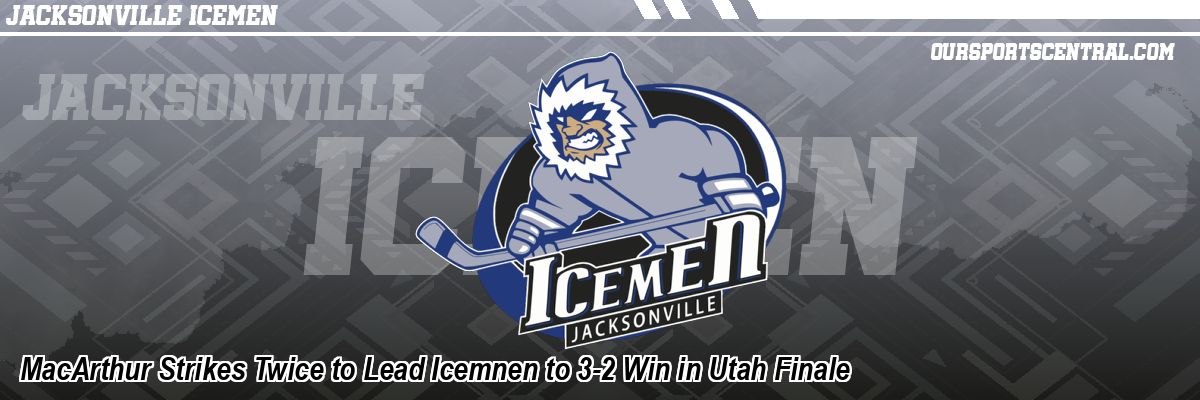MacArthur Strikes Twice to Lead Icemnen to 3-2 Win in Utah Finale