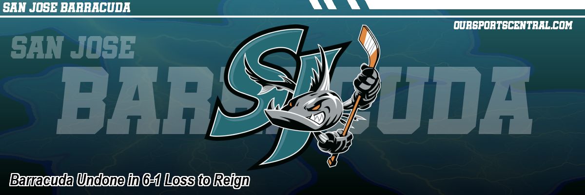 Barracuda Undone in 6-1 Loss to Reign