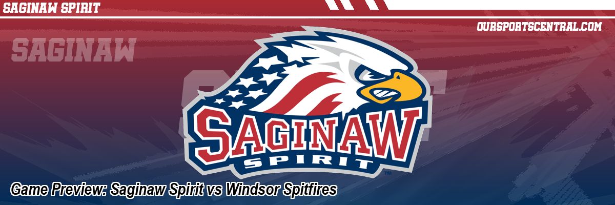 Game Preview: Saginaw Spirit vs Windsor Spitfires