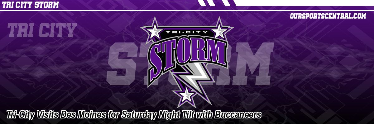Tri-City Visits Des Moines for Saturday Night Tilt with Buccaneers
