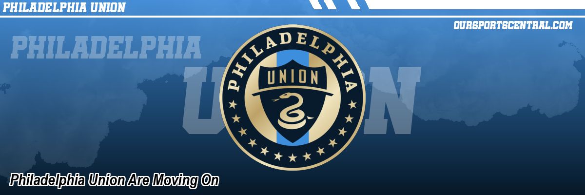 Philadelphia Union Are Moving On