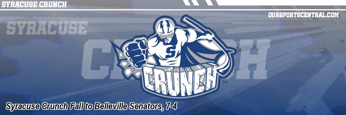 Syracuse Crunch Fall to Belleville Senators, 7-4