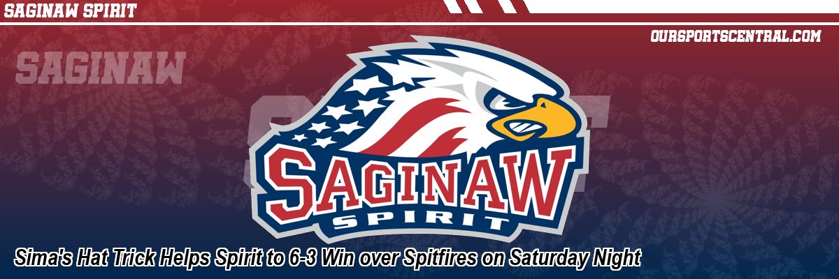 Sima's Hat Trick Helps Spirit to 6-3 Win over Spitfires on Saturday Night