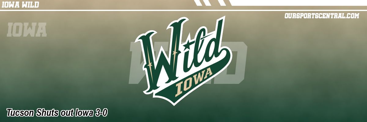 Tucson Shuts out Iowa 3-0