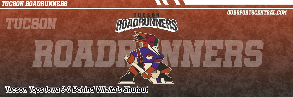 Tucson Tops Iowa 3-0 Behind Villalta's Shutout