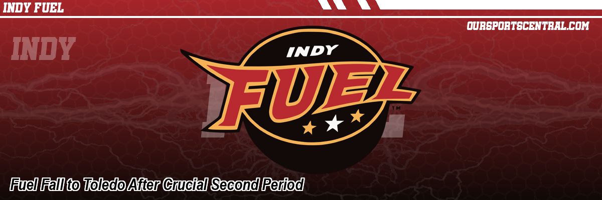 Fuel Fall to Toledo After Crucial Second Period