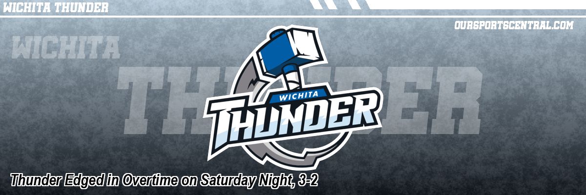 Thunder Edged in Overtime on Saturday Night, 3-2