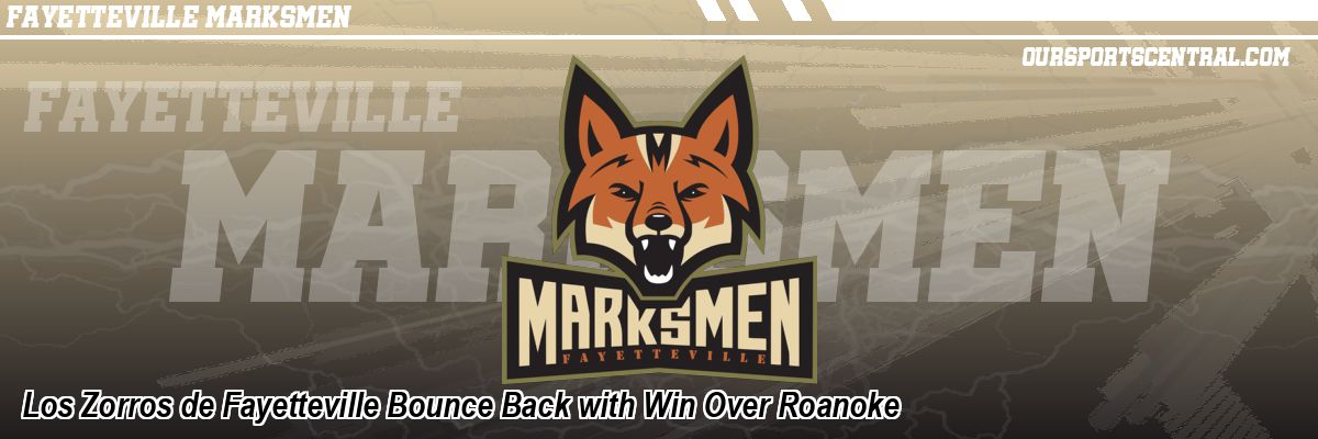 Los Zorros de Fayetteville Bounce Back with Win Over Roanoke