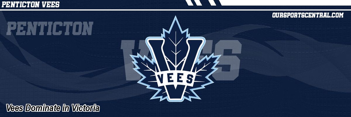 Vees Dominate in Victoria
