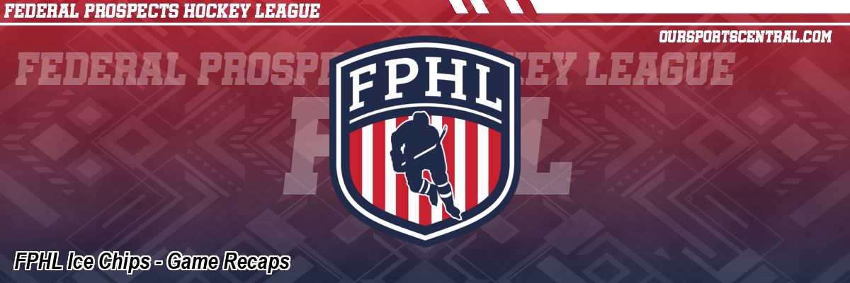 FPHL Ice Chips - Game Recaps