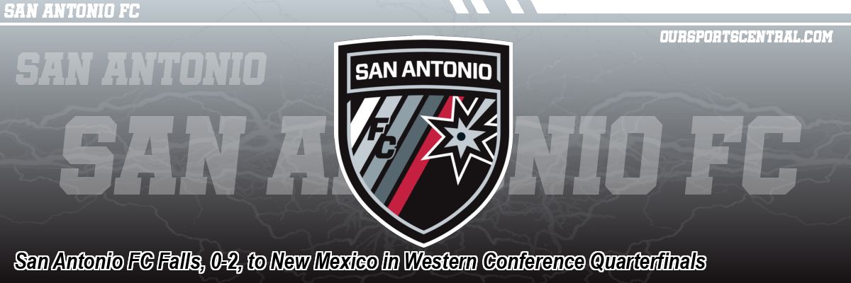 San Antonio FC Falls, 0-2, to New Mexico in Western Conference Quarterfinals
