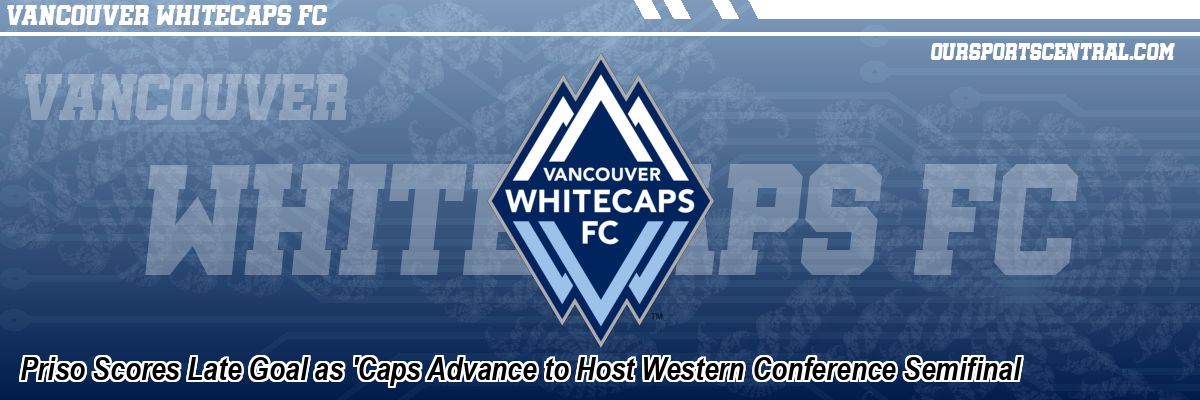 Priso Scores Late Goal as 'Caps Advance to Host Western Conference Semifinal