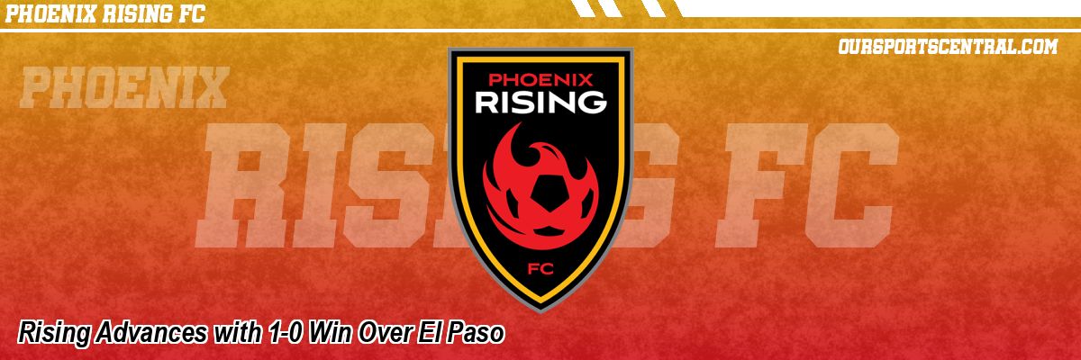 Rising Advances with 1-0 Win Over El Paso