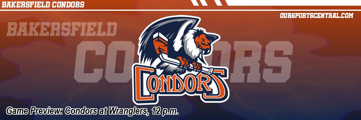 Game Preview: Condors at Wranglers, 12 p.m.