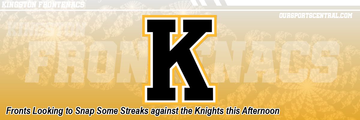 Fronts Looking to Snap Some Streaks against the Knights this Afternoon