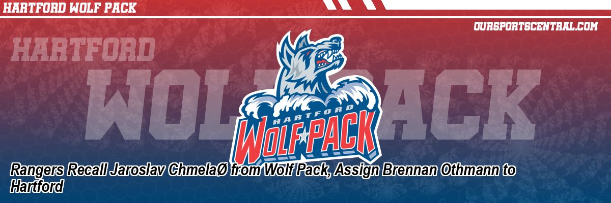 Rangers Recall Jaroslav ChmelaØ from Wolf Pack, Assign Brennan Othmann to Hartford