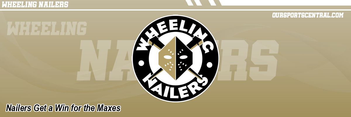Nailers Get a Win for the Maxes