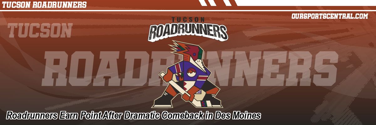Roadrunners Earn Point After Dramatic Comeback in Des Moines