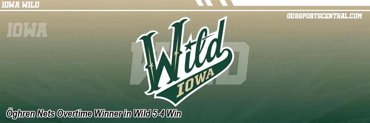 Öghren Nets Overtime Winner in Wild 5-4 Win