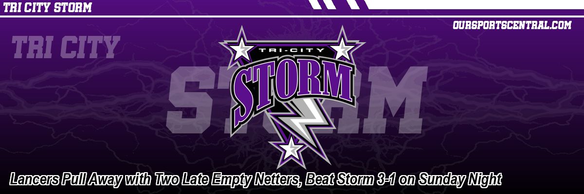 Lancers Pull Away with Two Late Empty Netters, Beat Storm 3-1 on Sunday Night