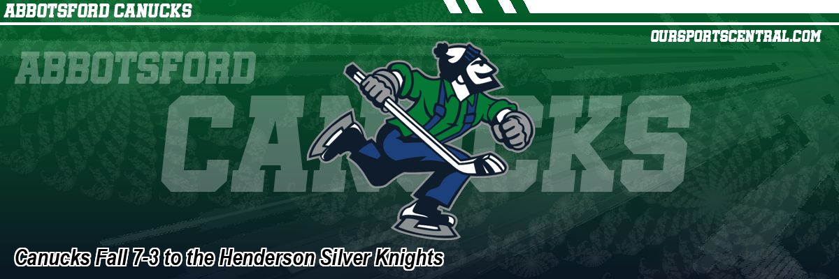 Canucks Fall 7-3 to the Henderson Silver Knights