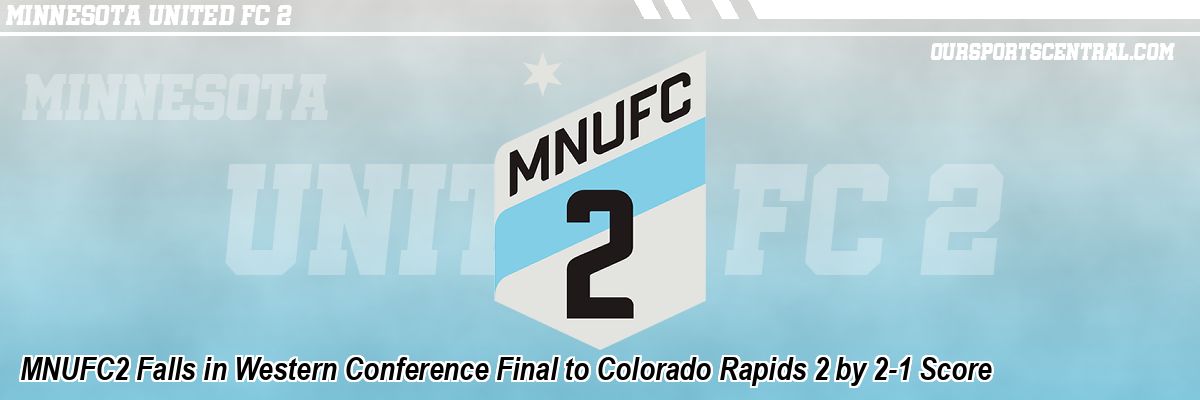MNUFC2 Falls in Western Conference Final to Colorado Rapids 2 by 2-1 Score