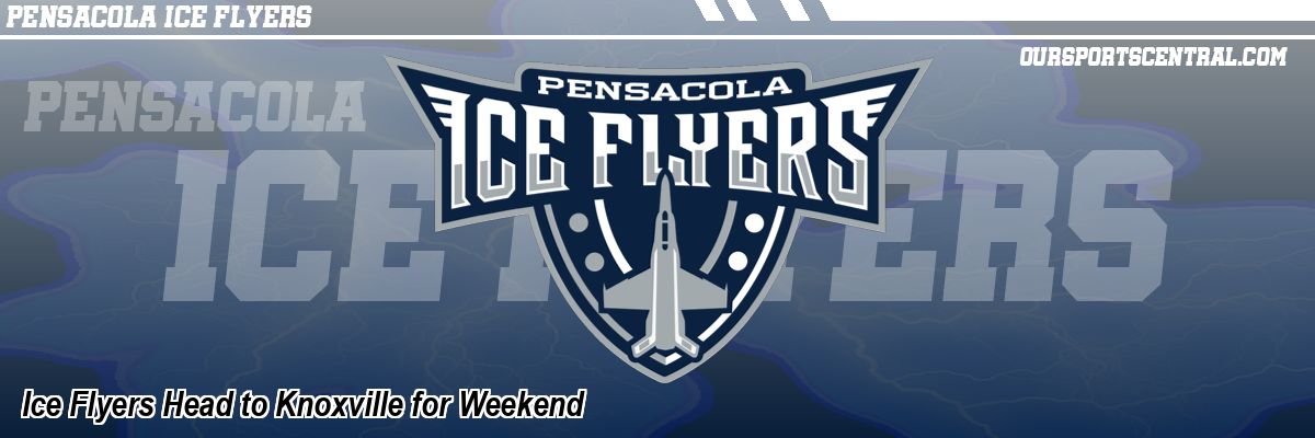 Ice Flyers Head to Knoxville for Weekend