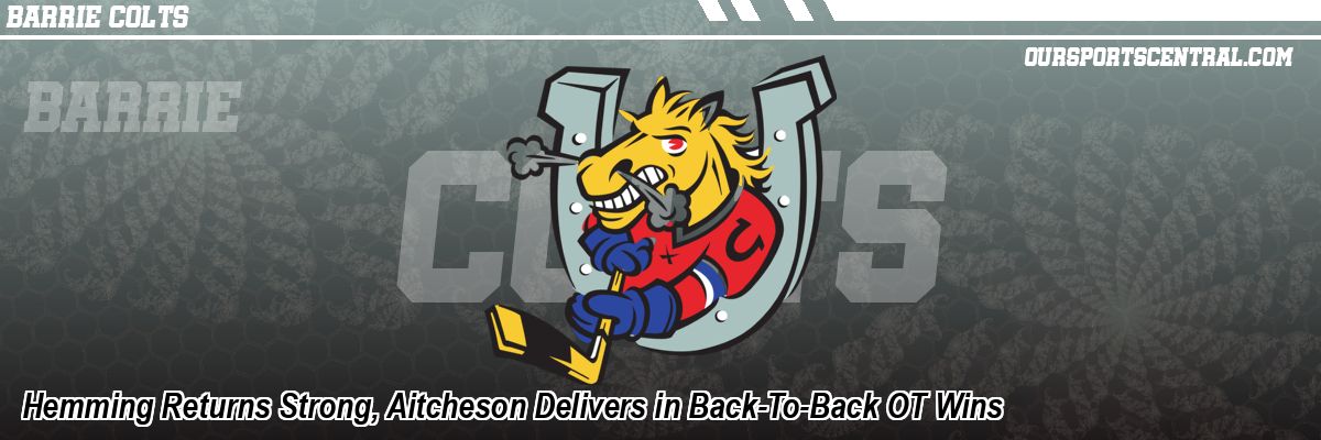 Hemming Returns Strong, Aitcheson Delivers in Back-To-Back OT Wins
