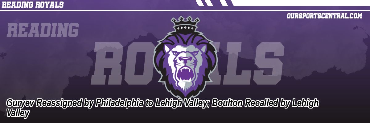 Guryev Reassigned by Philadelphia to Lehigh Valley; Boulton Recalled by Lehigh Valley