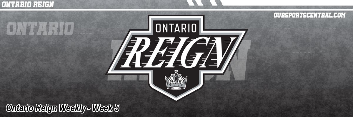 Ontario Reign Weekly - Week 5
