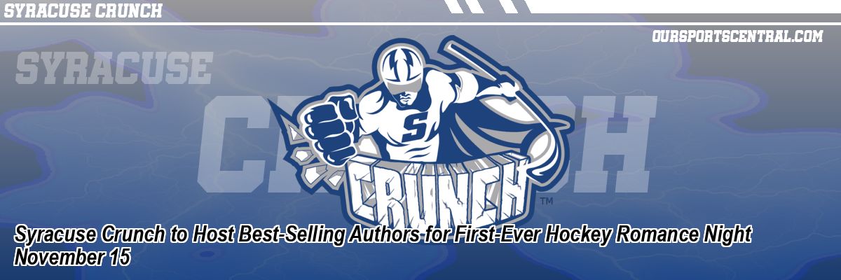 Syracuse Crunch to Host Best-Selling Authors for First-Ever Hockey Romance Night November 15