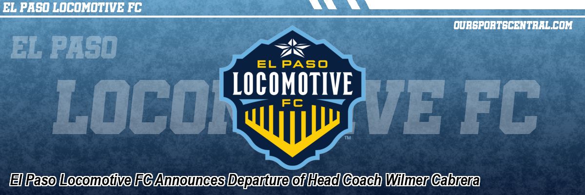 El Paso Locomotive FC Announces Departure of Head Coach Wilmer Cabrera