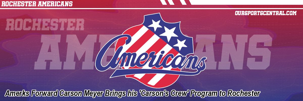 Amerks Forward Carson Meyer Brings his 'Carson's Crew' Program to Rochester