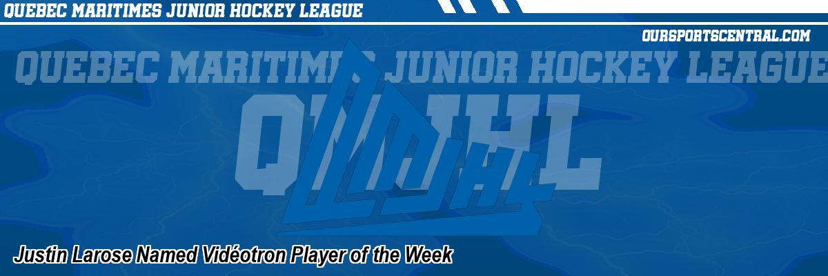 Justin Larose Named Vidéotron Player of the Week
