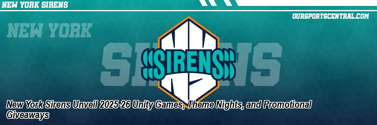 New York Sirens Unveil 2025-26 Unity Games, Theme Nights, and Promotional Giveaways