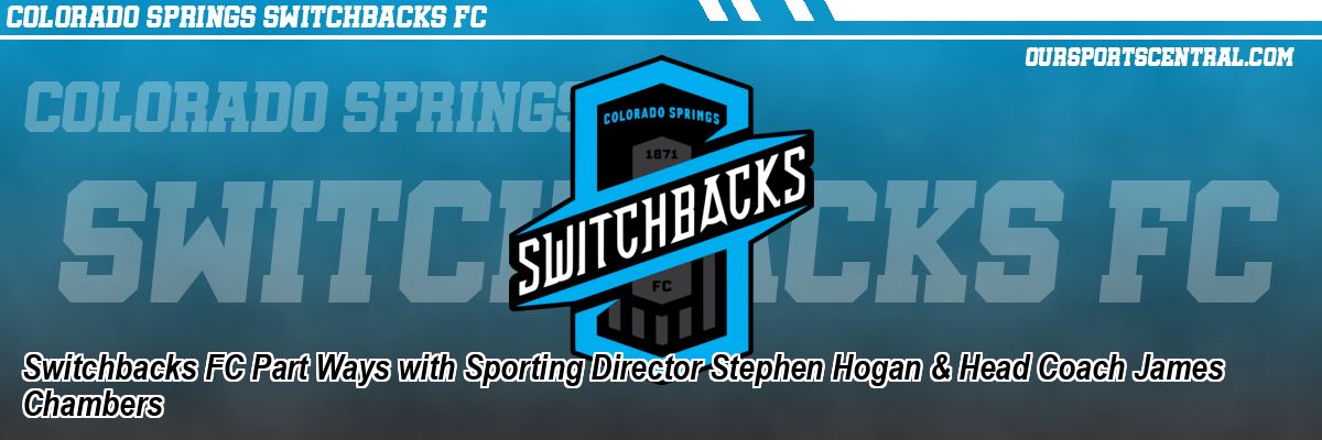 Switchbacks FC Part Ways with Sporting Director Stephen Hogan & Head Coach James Chambers
